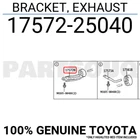 1757225040 Genuine Toyota Bracket, Exhaust 17572-25040 New. Price: $12.72.