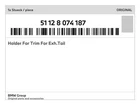 Genuine Bmw Holder For Trim Exh.tail 51-12-8-074-187 New. Price: $54.97.